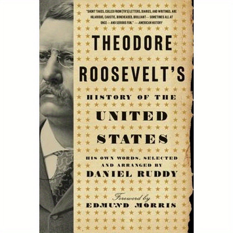 Theodore Roosevelt's History of the United States: His Own Words