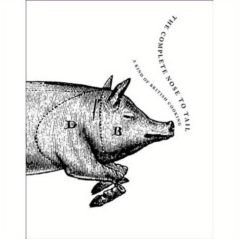 The Complete Nose to Tail: A Kind of British Cooking