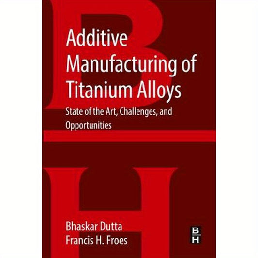 Additive Manufacturing of Titanium Alloys: State of the Art, Challenges and Opportunities