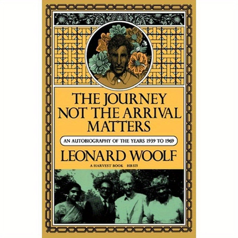 Journey Not the Arrival Matters: An Autobiography of the Years 1939 to 1969
