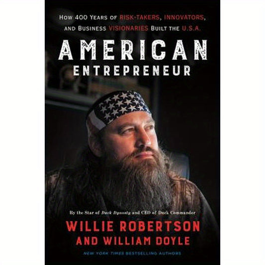 American Entrepreneur: How 400 Years of Risk-Takers, Innovators, and Business Visionaries Built the U.S.A.