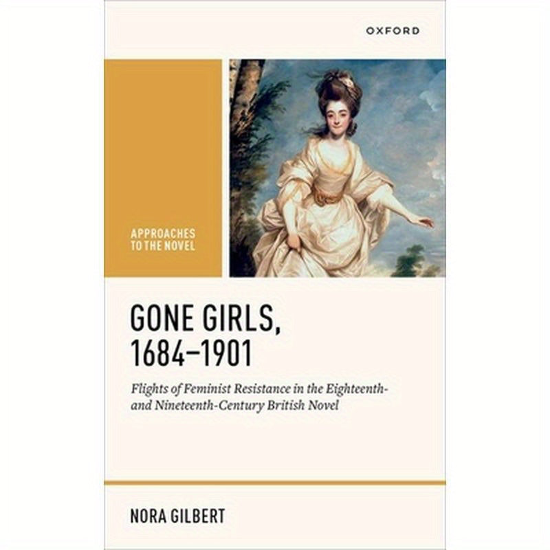 Gone Girls, 1684-1901: Flights of Feminist Resistance in the Eighteenth- And Nineteenth-Century British Novel