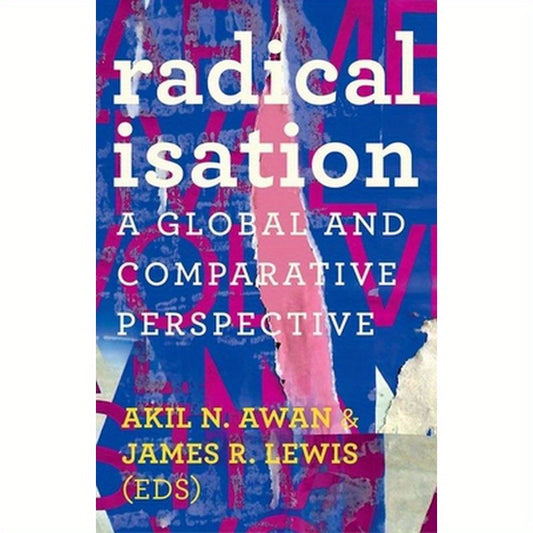 Radicalisation: A Global and Comparative Perspective