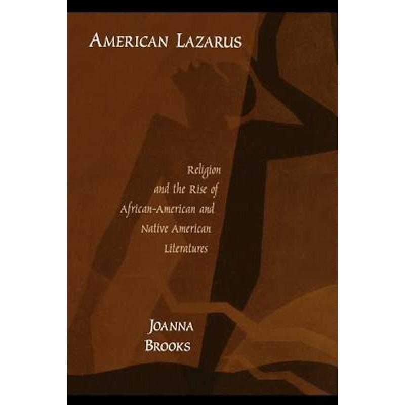 American Lazarus: Religion and the Rise of African American and Native American Literatures