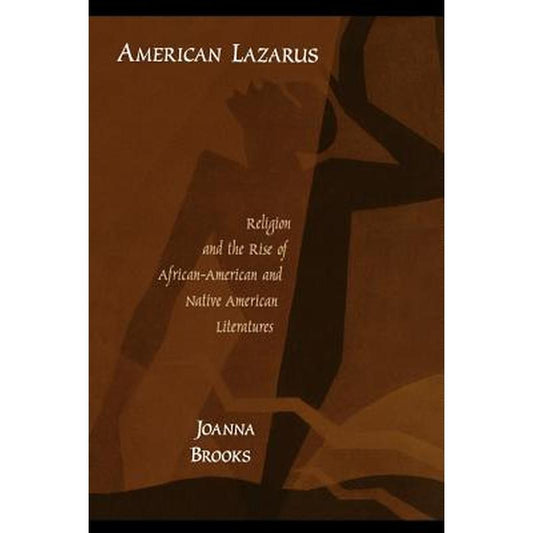 American Lazarus: Religion and the Rise of African American and Native American Literatures