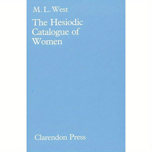 The Hesiodic Catalogue of Women: Its Nature, Structure, and Origins