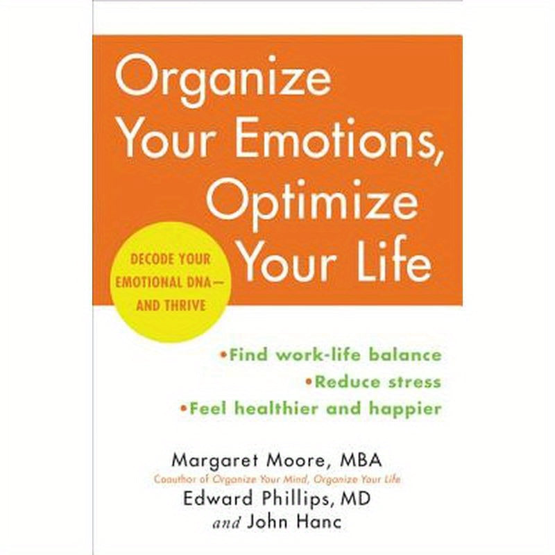 Organize Your Emotions, Optimize Your Life: Decode Your Emotional Dna-And Thrive