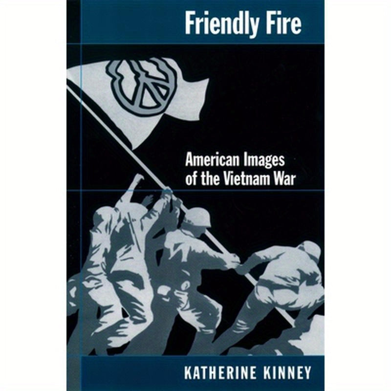 Friendly Fire: American Images of the Vietnam War