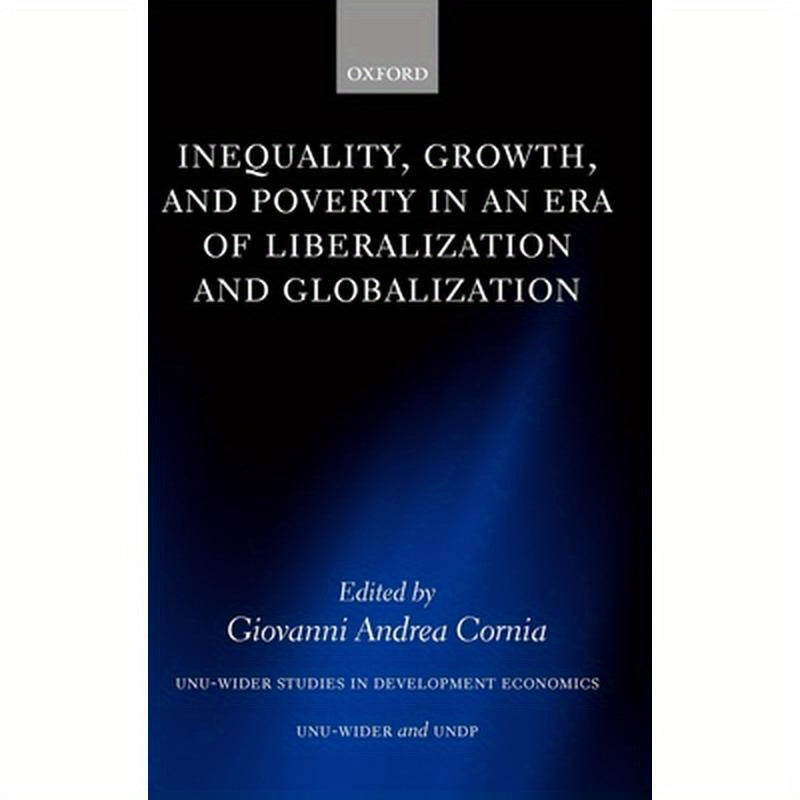 Inequality, Growth, and Poverty in an Era of Liberalization and Globalization