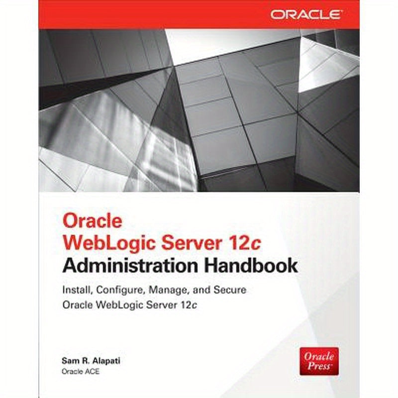 Oracle WebLogic Server 12c Administration Handbook
