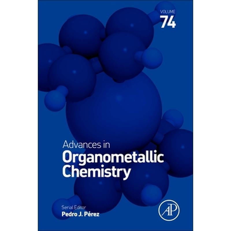 Advances in Organometallic Chemistry: Volume 74