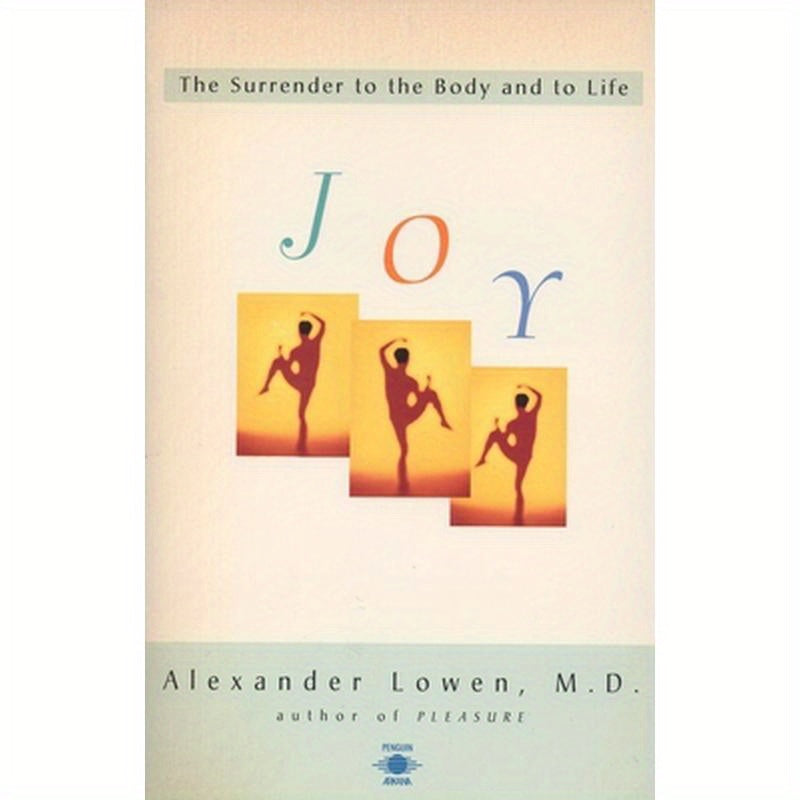 Joy: The Surrender to the Body and to Life