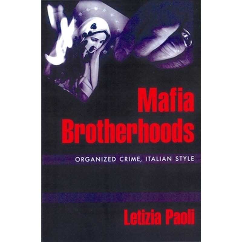 Mafia Brotherhoods: Organized Crime, Italian Style