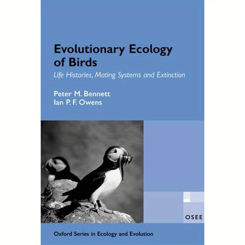 Evolutionary Ecology of Birds: Life Histories, Mating Systems, and Extinction