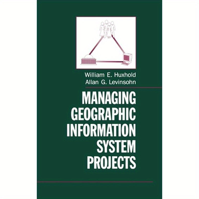 Managing Geographic Information System Projects
