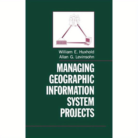 Managing Geographic Information System Projects