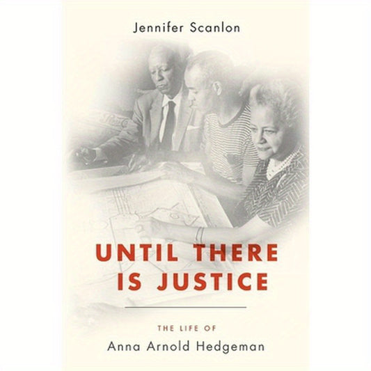 Until There Is Justice: The Life of Anna Arnold Hedgeman