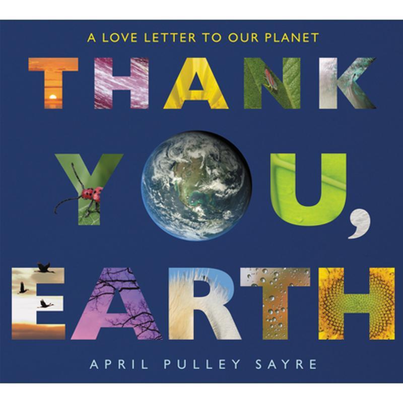 Thank You, Earth: A Love Letter to Our Planet: A Springtime Book for Kids
