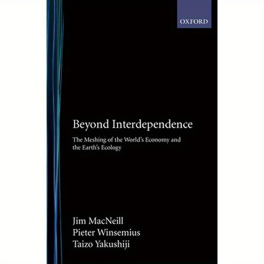 Beyond Interdependence: The Meshing of the World's Economy and the Earth's Ecology