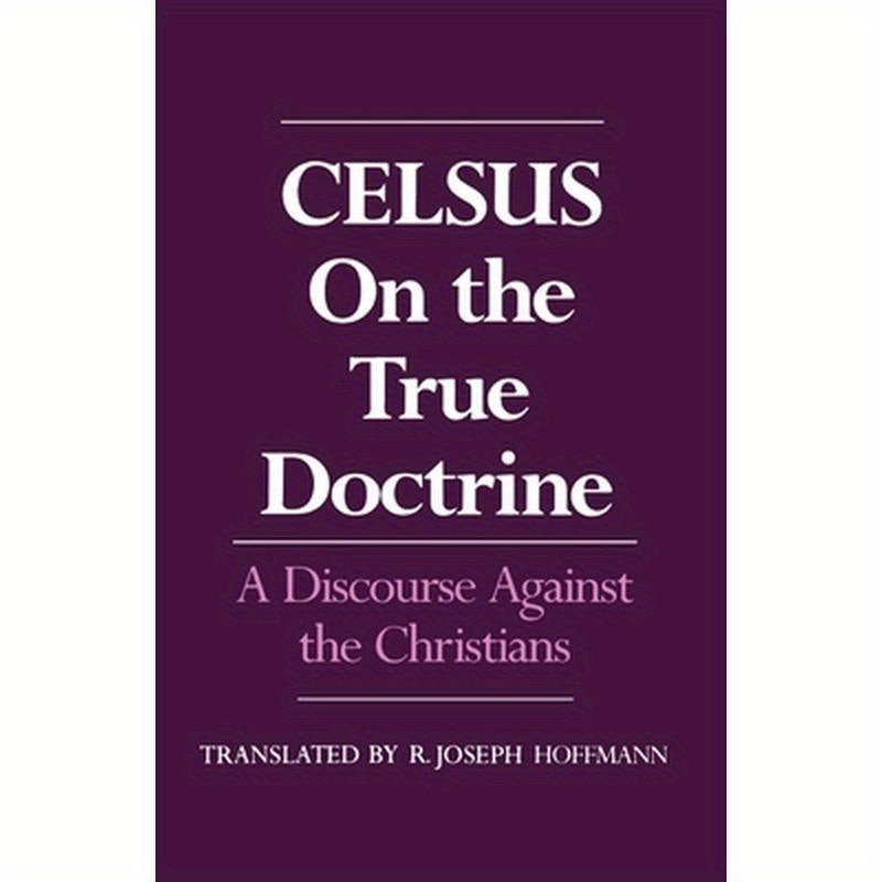 On the True Doctrine: A Discourse Against the Christians