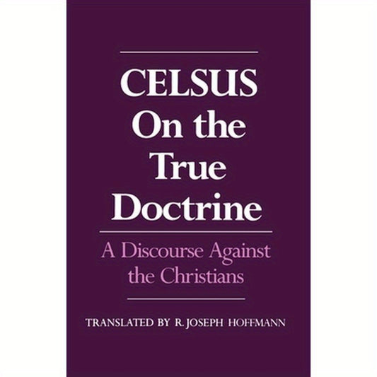 On the True Doctrine: A Discourse Against the Christians