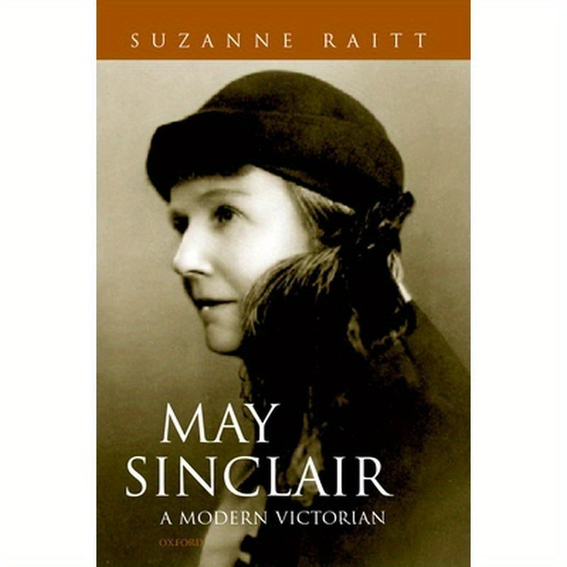 May Sinclair: A Modern Victorian