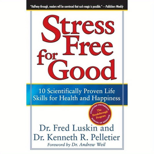 Stress Free for Good: 10 Scientifically Proven Life Skills for Health and Happiness