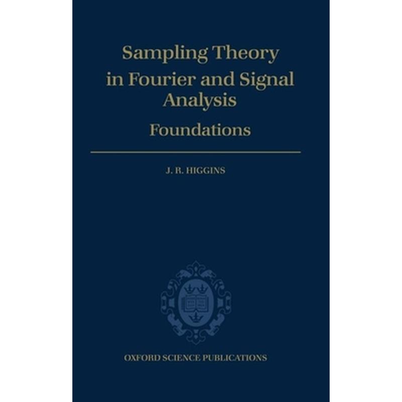 Sampling Theory in Fourier and Signal Analysis: Volume 1: Foundations