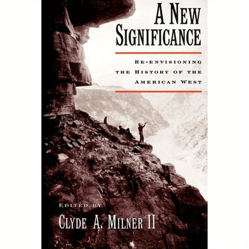 A New Significance: Re-Envisioning the History of the American West