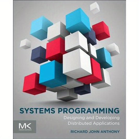 Systems Programming: Designing and Developing Distributed Applications