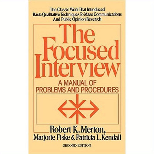 The Focused Interview: A Manual of Problems and Procedures