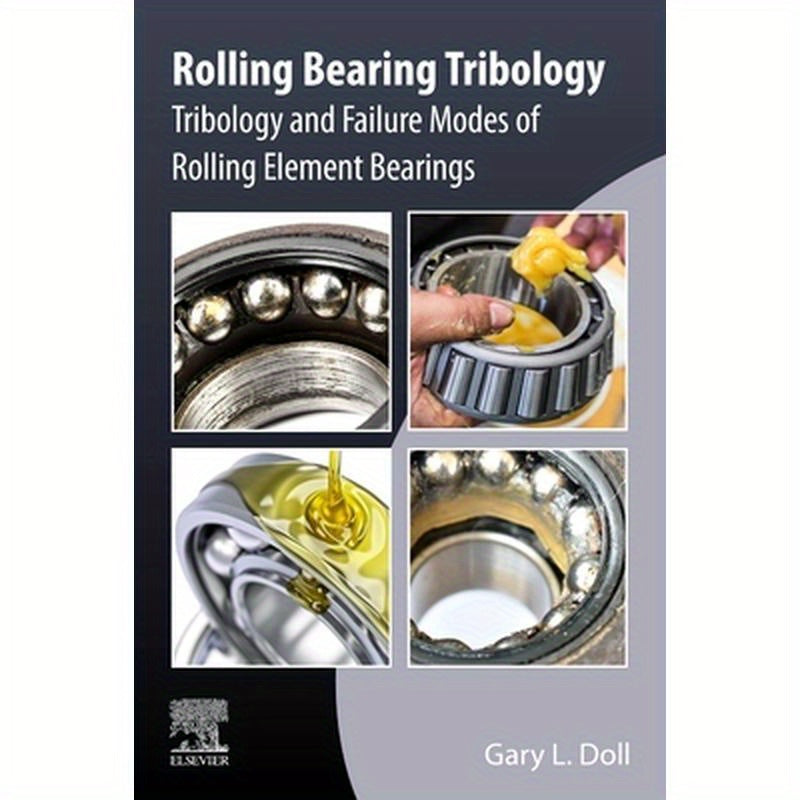 Rolling Bearing Tribology: Tribology and Failure Modes of Rolling Element Bearings