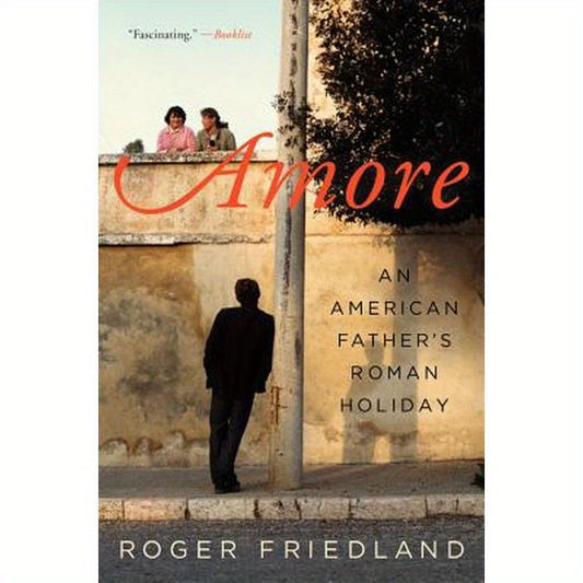 Amore: An American Father's Roman Holiday
