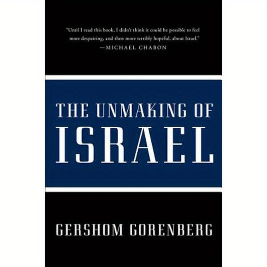 The Unmaking of Israel
