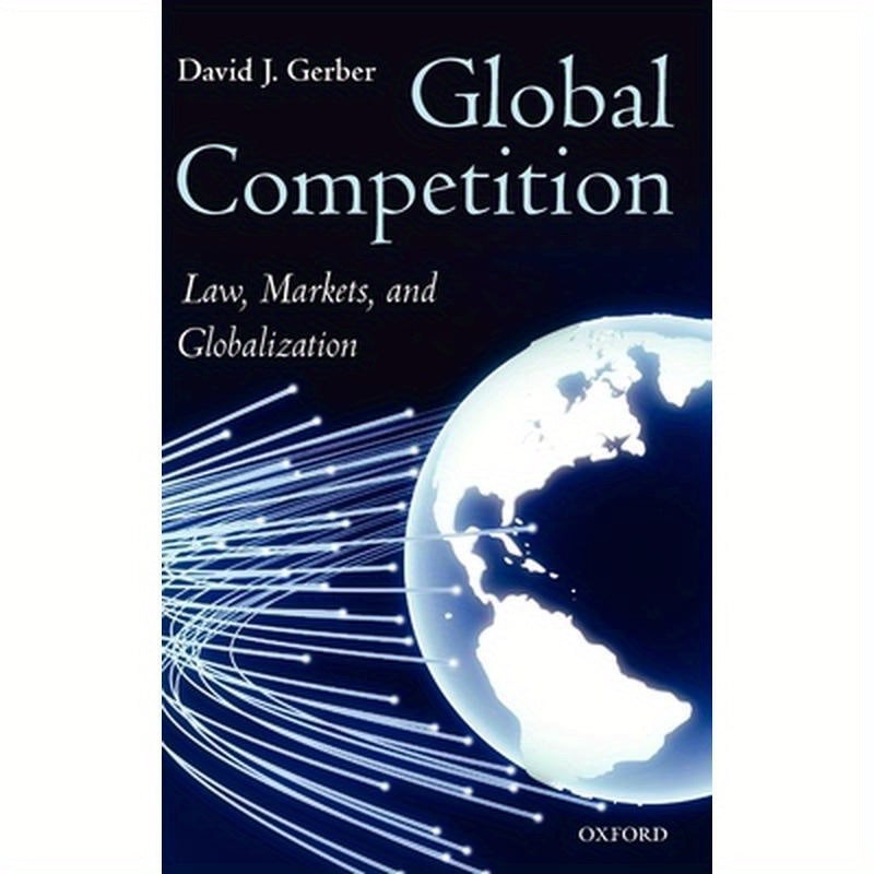 Global Competition: Law, Markets and Globalization