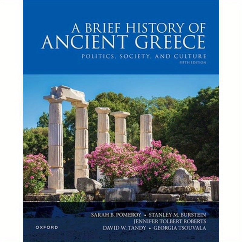 A Brief History of Ancient Greece: Politics, Society, and Culture