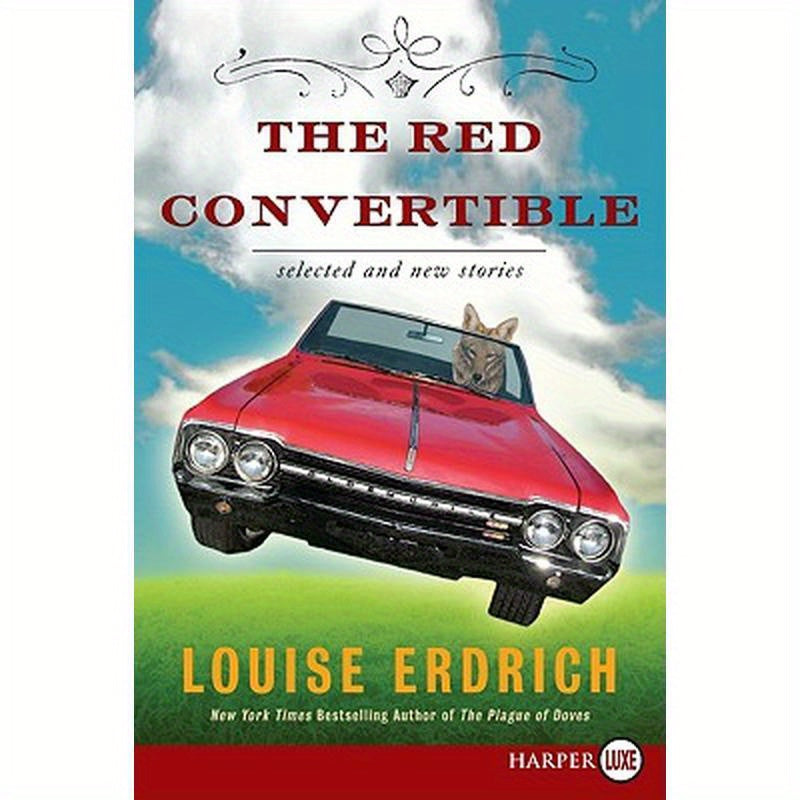 The Red Convertible: Selected and New Stories, 1978-2008