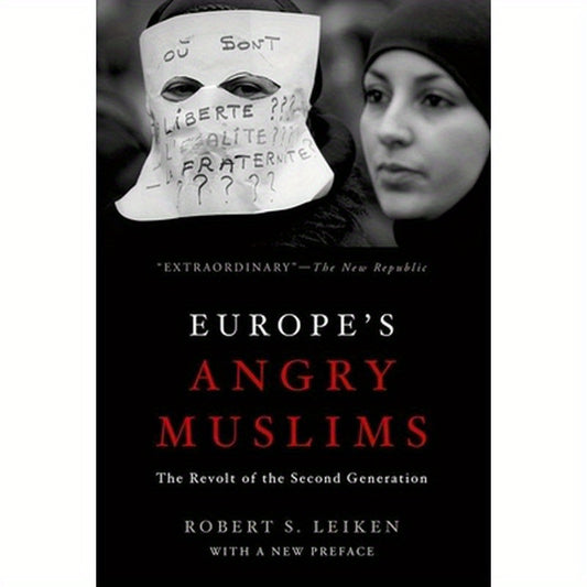 Europe's Angry Muslims: The Revolt of the Second Generation