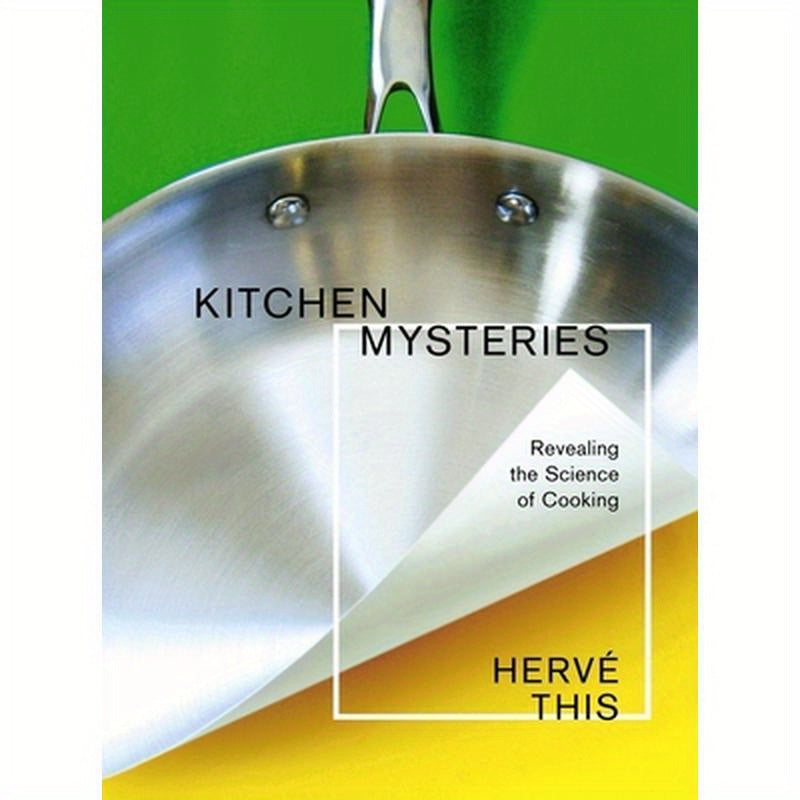 Kitchen Mysteries: Revealing the Science of Cooking