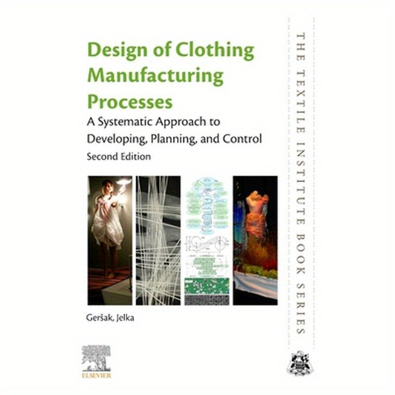 Design of Clothing Manufacturing Processes: A Systematic Approach to Developing, Planning, and Control