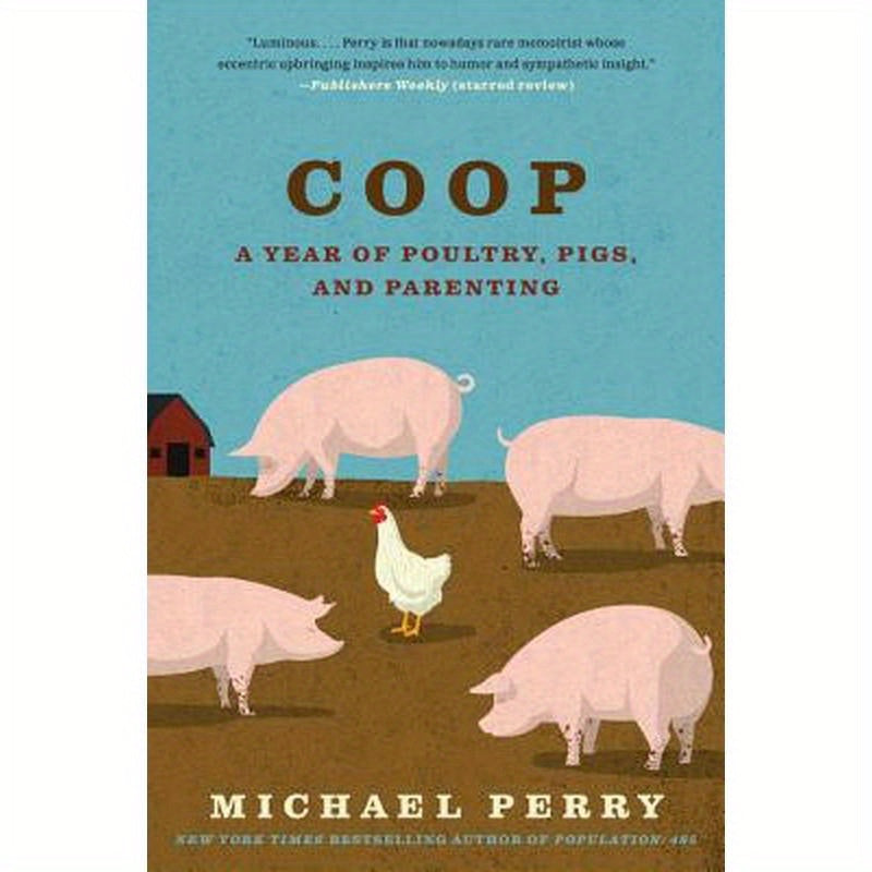 COOP: A Year of Poultry, Pigs, and Parenting