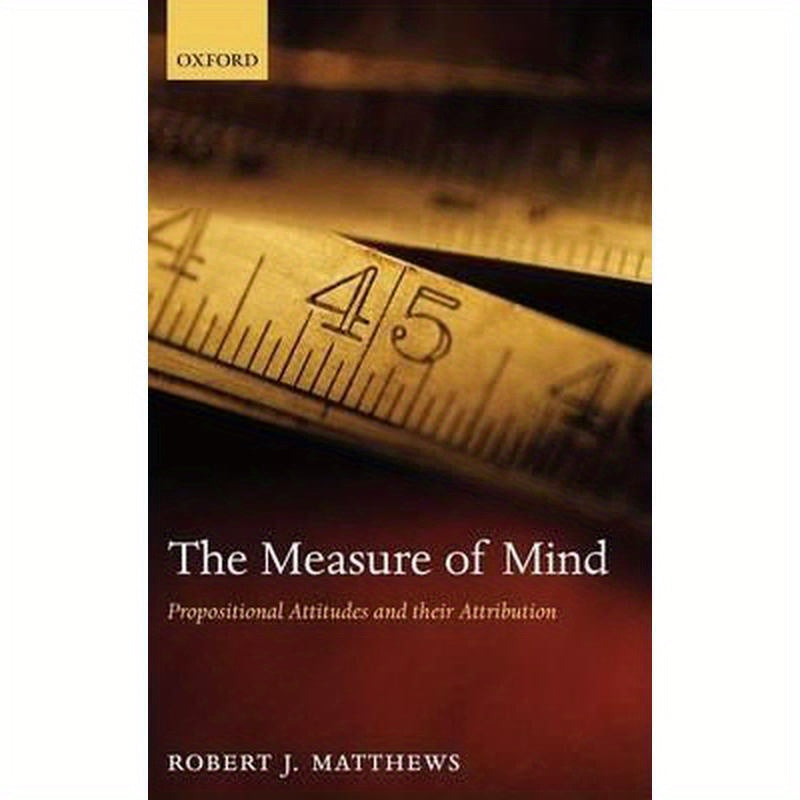 The Measure of Mind: Propositional Attitudes and Their Attribution