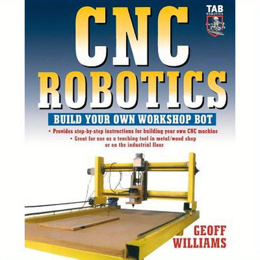 CNC Robotics: Build Your Own Shop Bot
