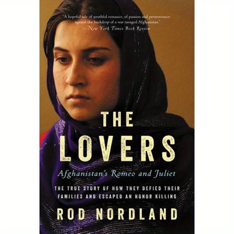 The Lovers: Afghanistan's Romeo and Juliet, the True Story of How They Defied Their Families and Escaped an Honor Killing