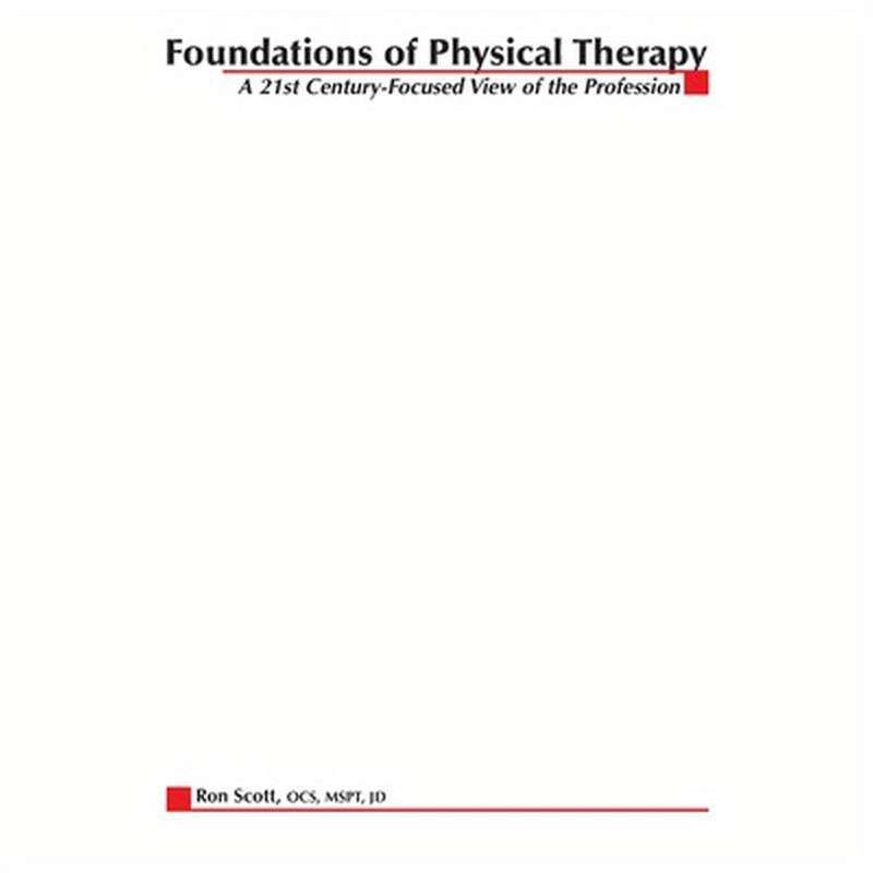 Foundations of Physical Therapy: A 21st Century-Focused View of the Profession
