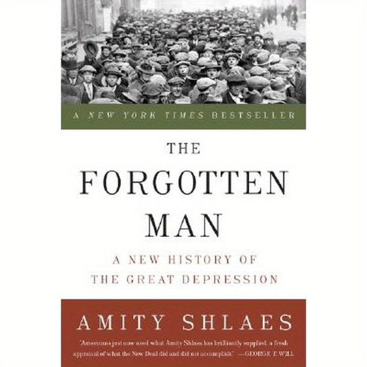 The Forgotten Man: A New History of the Great Depression