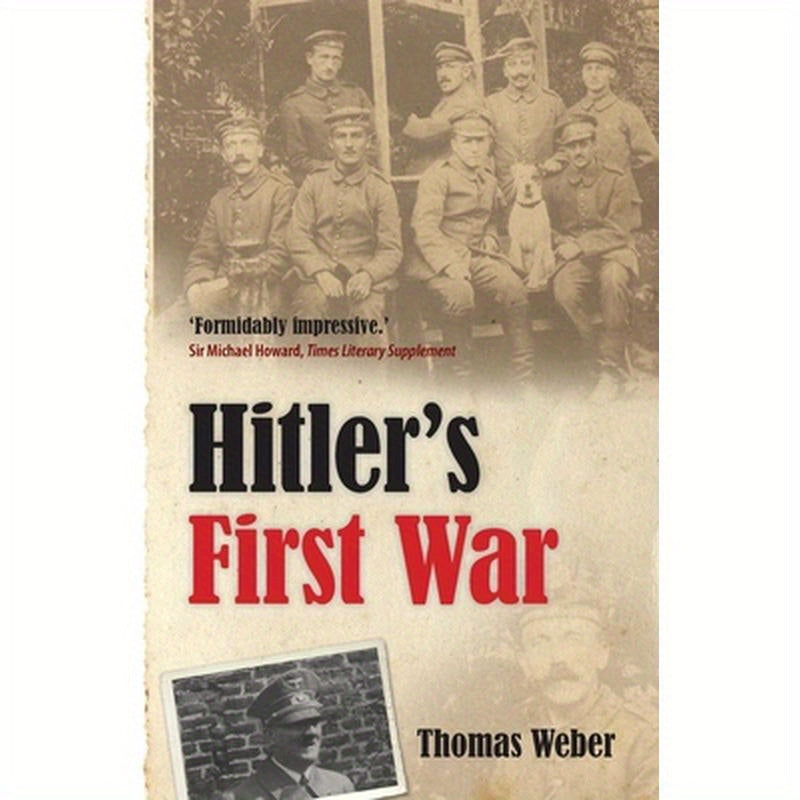Hitler's First War: Adolf Hitler, the Men of the List Regiment, and the First World War