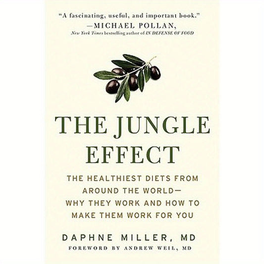 The Jungle Effect: Healthiest Diets from Around the World--Why They Work and How to Make Them Work for You