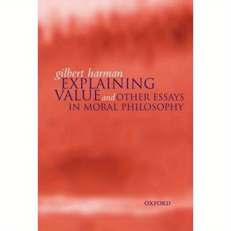 Explaining Value: And Other Essays in Moral Philosophy