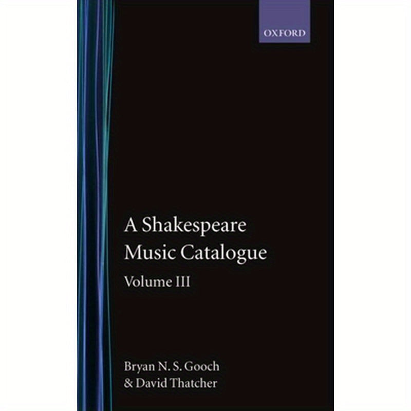 A Shakespeare Music Catalogue: Volume III: A Catalogue of Music: The Tempest--The Two Noble Kinsmen, the Sonnets, the Poems, Commemorative Pieces, a
